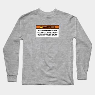 Warning! Tundra truck stuff Long Sleeve T-Shirt